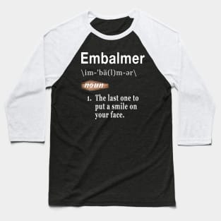 Embalmer Word Definition Quote for Morticians Baseball T-Shirt